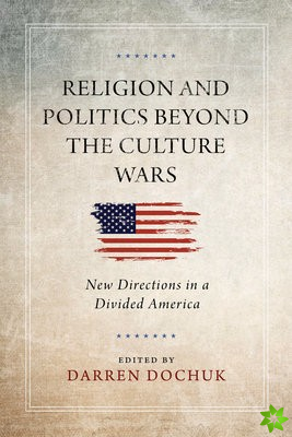 Religion and Politics Beyond the Culture Wars