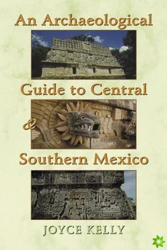 Archaeological Guide to Central and Southern Mexico