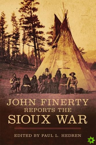 John Finerty Reports the Sioux War