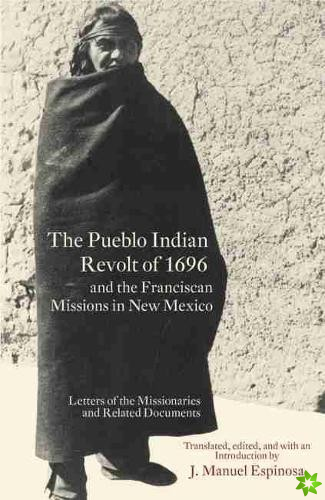 Pueblo Indian Revolt of 1696 and the Franciscan Missions in New Mexico