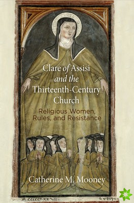 Clare of Assisi and the Thirteenth-Century Church