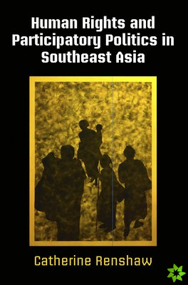 Human Rights and Participatory Politics in Southeast Asia