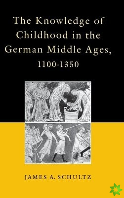 Knowledge of Childhood in the German Middle Ages, 1100-1350
