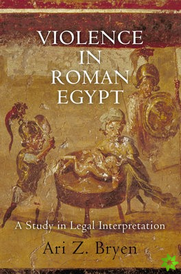 Violence in Roman Egypt