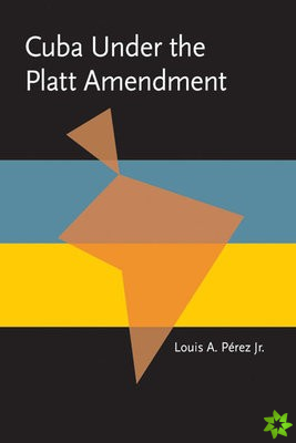 Cuba under the Platt Amendment, 1902-1934
