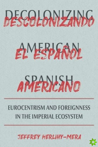 Decolonizing American Spanish
