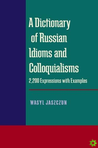 Dictionary of Russian Idioms and Colloquialisms, A