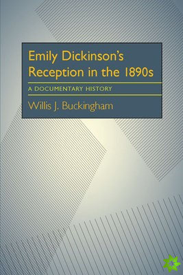 Emily Dickinsons Reception in the 1890s