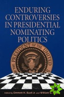 Enduring Controversies in Presidential Nominating Politics