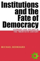 Institutions And The Fate Of Democracy