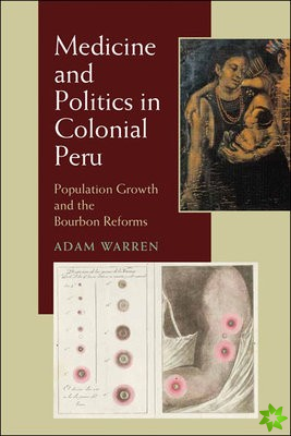 Medicine and Politics in Colonial Peru