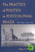 Practice of Politics in Postcolonial Brazil