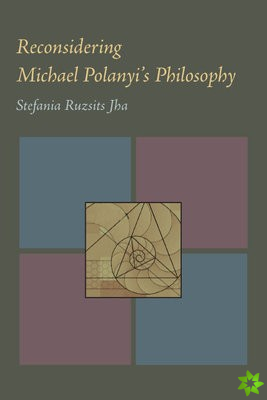 Reconsidering Michael Polanyis Philosophy
