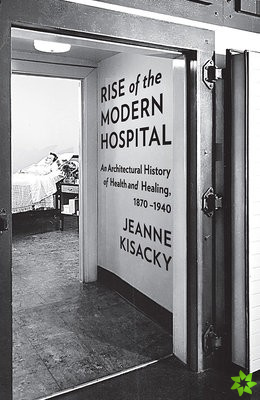Rise of the Modern Hospital