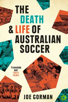 Death and Life of Australian Soccer