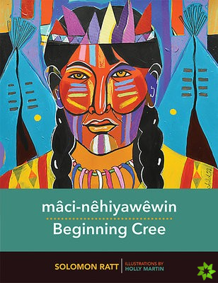 maci-nehiyawewin / Beginning Cree