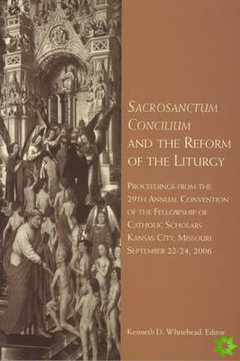 Sacrosanctum Concilium and the Reform of the Liturgy