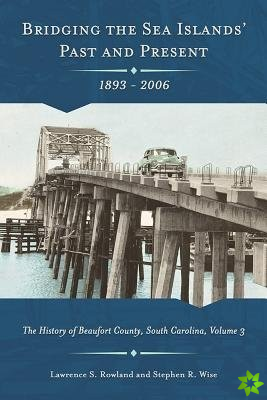 Bridging the Sea Island's Past and Present, 1893 - 2006