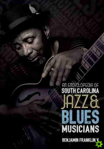 Encyclopedia of South Carolina Jazz and Blues Musicians