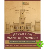Never for Want of Powder