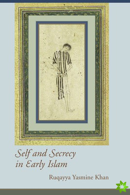 Self and Secrecy in Early Islam