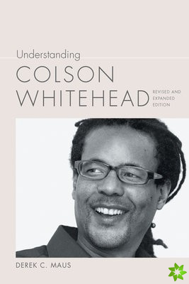 Understanding Colson Whitehead
