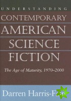 Understanding Contemporary American Science Fiction