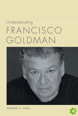 Understanding Francisco Goldman