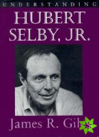 Understanding Hubert Selby, Jr.