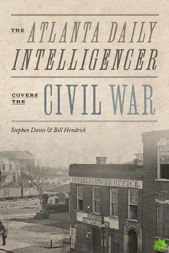 Atlanta Daily Intelligencer Covers the Civil War