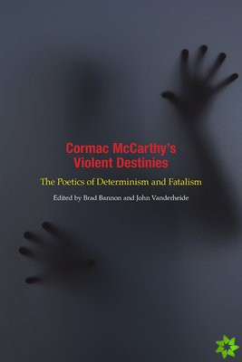 Cormac McCarthy's Violent Destinies