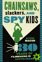 Chainsaws, Slackers, and Spy Kids