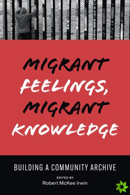 Migrant Feelings, Migrant Knowledge