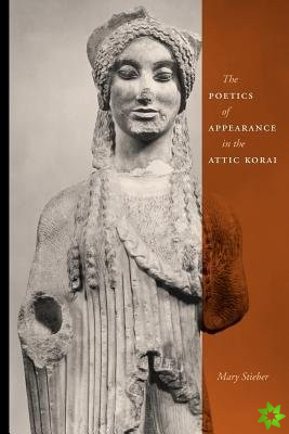 Poetics of Appearance in the Attic Korai