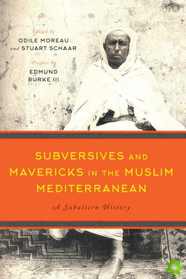 Subversives and Mavericks in the Muslim Mediterranean