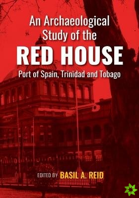 Archaeological Study of the Red House, Port of Spain, Trinidad and Tobago