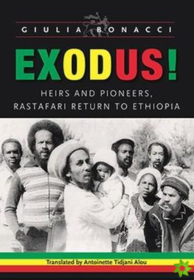 Exodus! Heirs and Pioneers, Rastafari Return to Ethiopia