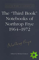 'Third Book' Notebooks of Northrop Frye, 1964-1972: The Critical Comedy