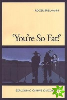 'You're So Fat!'