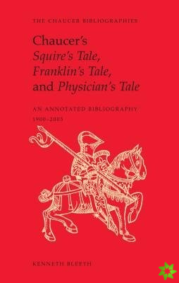 Chaucer's Squire's Tale, Franklin's Tale, and Physician's Tale