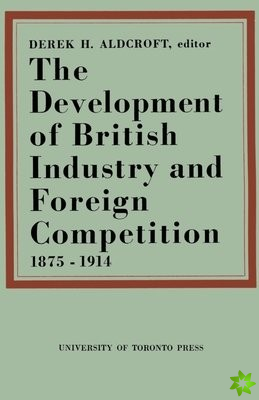 Development of British Industry and Foreign Competition 1875-1914