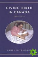 Giving Birth in Canada, 1900-1950