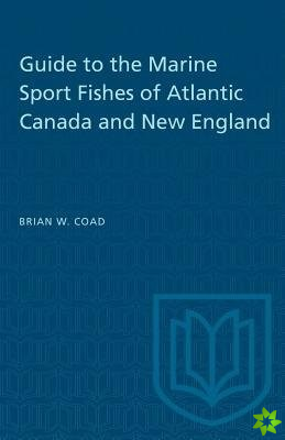 Guide to the Marine Sport Fishes of Atlantic Canada and New England