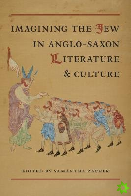 Imagining the Jew in Anglo-Saxon Literature and Culture