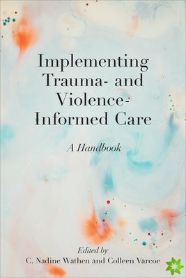 Implementing Trauma- and Violence-Informed Care