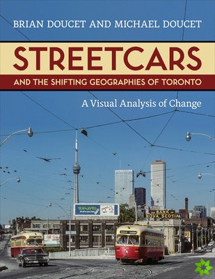 Streetcars and the Shifting Geographies of Toronto