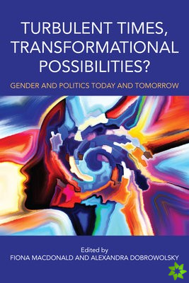 Turbulent Times, Transformational Possibilities?