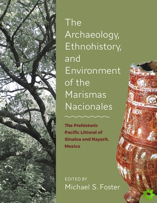 Archaeology, Ethnohistory, and Environment of the Marismas Nacionales