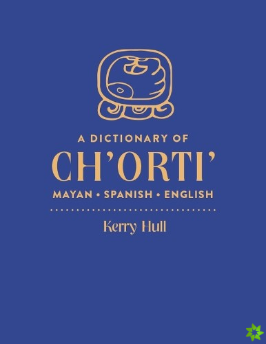 Dictionary of Ch'orti' Mayan-Spanish-English