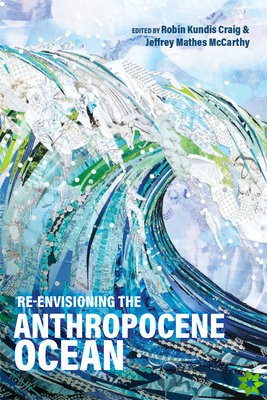 Re-Envisioning the Anthropocene Ocean